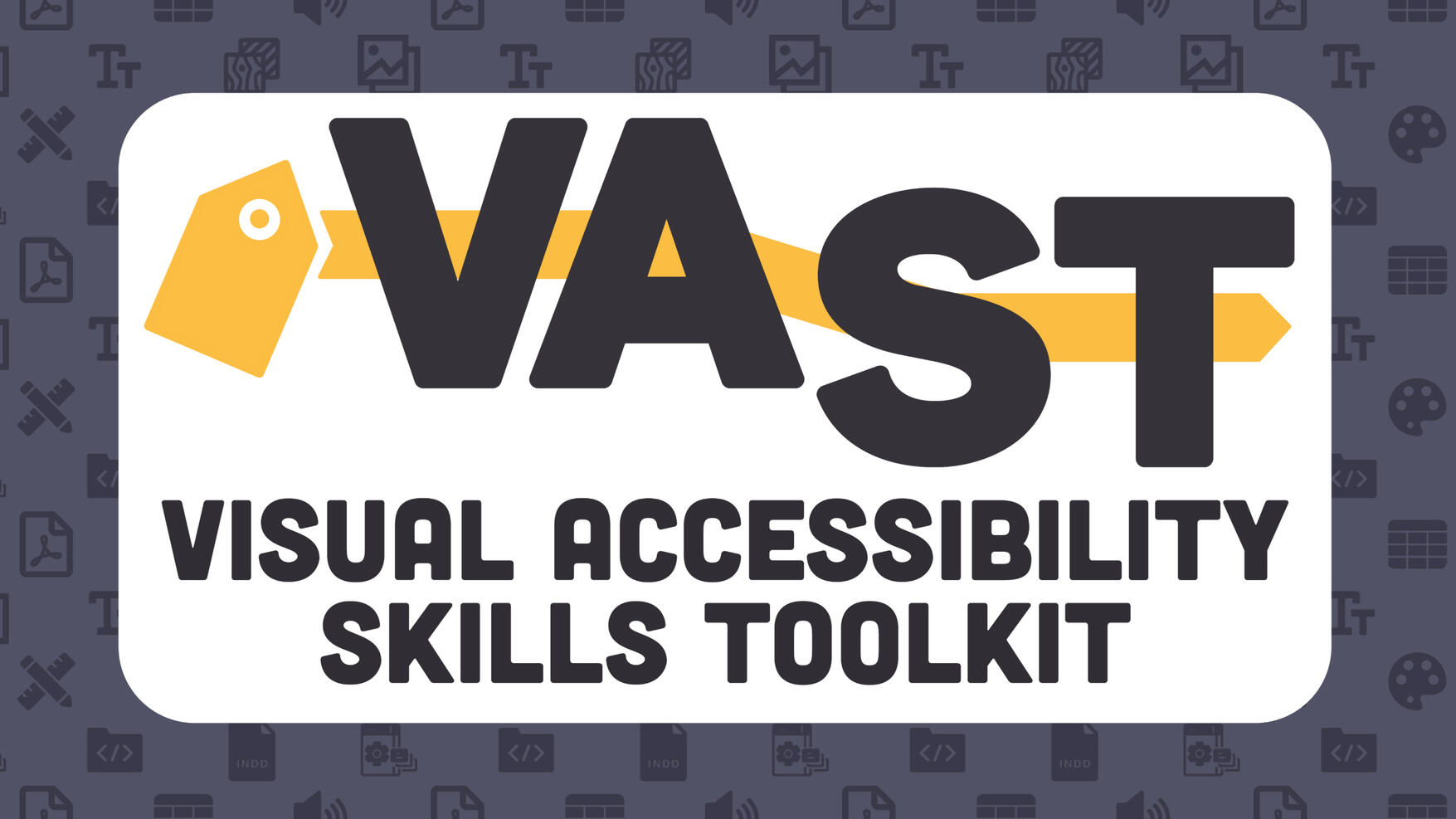 Logo for VAST. A stroke of colour connects a tag pictogram to the letters V, A, S, and T. Below the acronym is the text "Visual Accessibility Skills Toolkit"